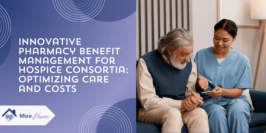 Innovative Pharmacy Benefit Management for Hospice Consortia: Optimizing Care and Costs