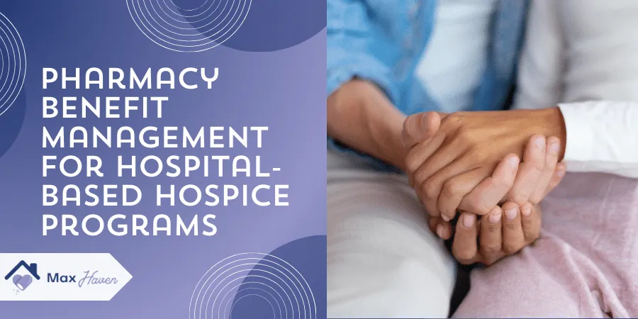Pharmacy Benefit Management for Hospital-Based Hospice Programs