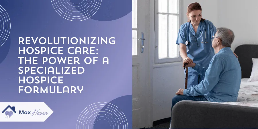 Revolutionizing Hospice Care: The Power of a Specialized Hospice Formulary